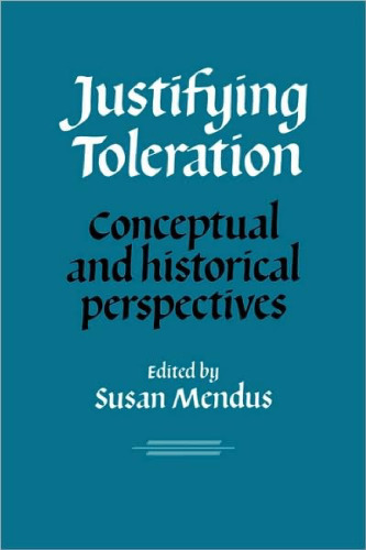 Justifying Toleration: Conceptual and Historical Perspectives