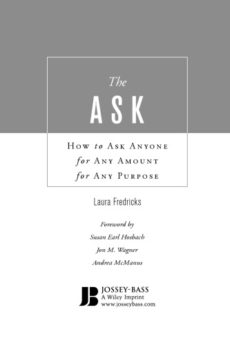 The Ask: How to Ask Anyone for Any Amount for Any Purpose