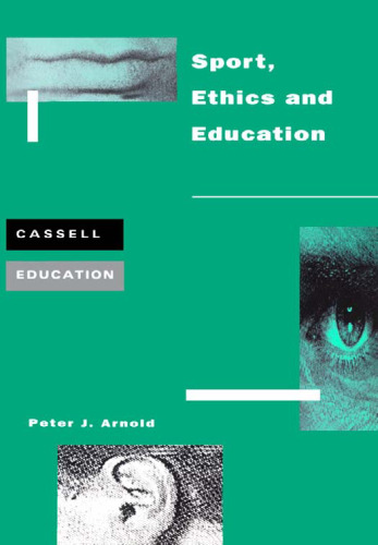 Sport, Ethics and Education (Cassell Education)