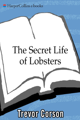 The Secret Life of Lobsters: How Fishermen and Scientists Are Unraveling the Mysteries of Our Favorite Crustacean (P.S.)