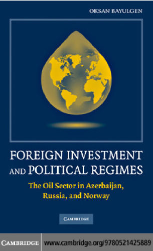 Foreign Investment and Political Regimes: The Oil Sector in Azerbaijan, Russia, and Norway