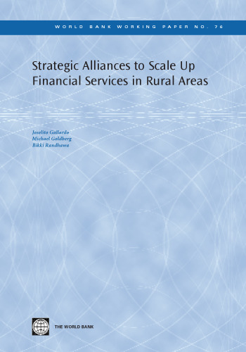 Strategic Alliances to Scale Up Financial Services in Rural Areas (World Bank Working Papers)