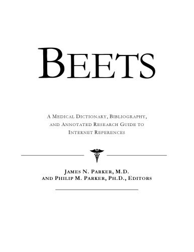 Beets - A Medical Dictionary, Bibliography, and Annotated Research Guide to Internet References