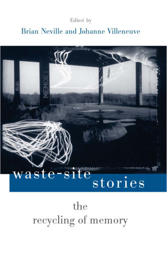 Waste-Site Stories: The Recycling of Memory