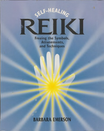 Self-Healing Reiki: Freeing the Symbols, Attunements, and Techniques