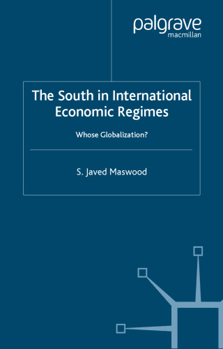 The South in International Economic Regimes: Whose Globalization? (International Political Economy)