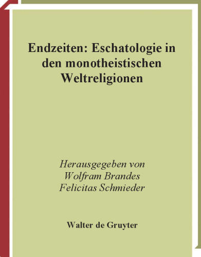 Endzeiten: Eschatologie in den monotheistischen Weltreligionen (Millennium-Studien Millennium Studies 16)