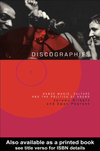 Discographies: Dance Music Culture and the Politics of Sound