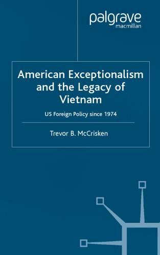 American Exceptionalism and the Legacy of Vietnam: US Foreign Policy Since 1974