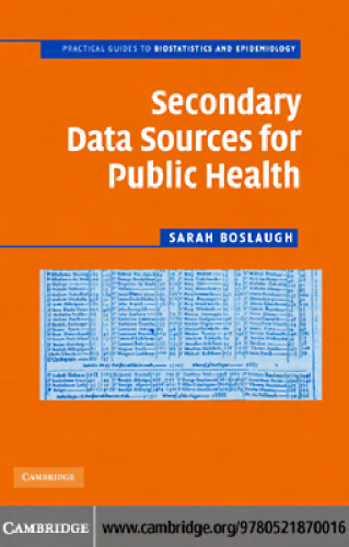 Secondary Data Sources for Public Health: A Practical Guide (Practical Guides to Biostatistics and Epidemiology)