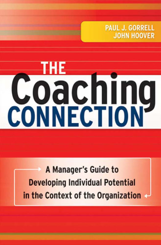 The Coaching Connection: A Manager's Guide to Developing Individual Potential in the Context of the Organization
