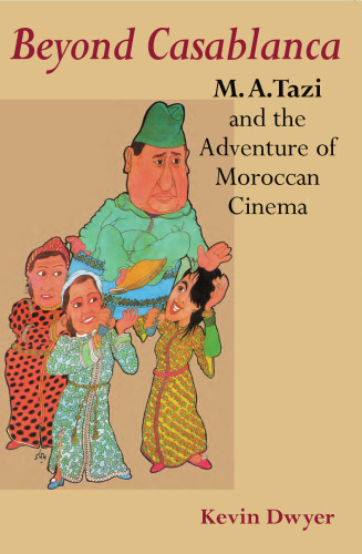 Beyond Casablanca: M. A. Tazi and the Adventure of Moroccan Cinema