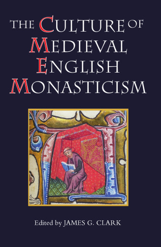 The Culture of Medieval English Monasticism (Studies in the History of Medieval Religion)