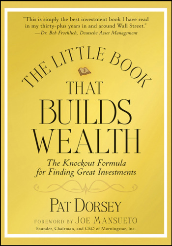 The Little Book That Builds Wealth: The Knockout Formula for Finding Great Investments (Little Books. Big Profits)