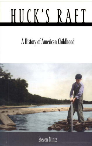 Huck's Raft : A History of American Childhood