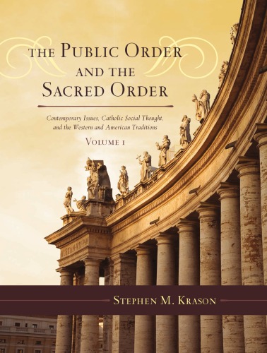 The Public Order and the Sacred Order: Contemporary Issues, Catholic Social Thought, and the Western and American Traditions