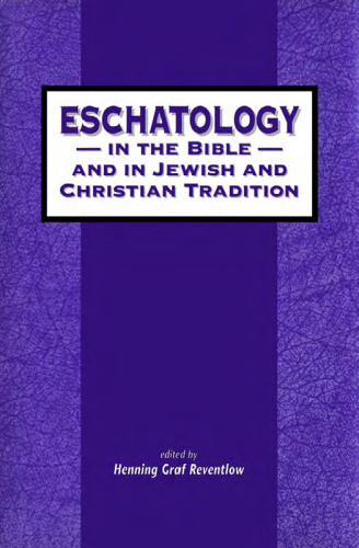 Eschatology in the Bible and in Jewish and Christian Tradition (Jsot Supplement Series, 243)