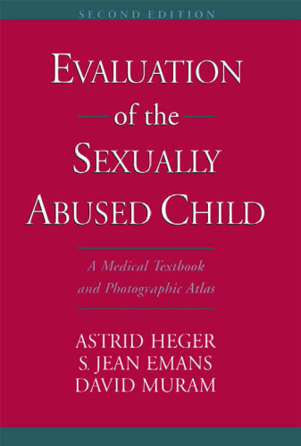 Evaluation of the Sexually Abused Child: A Medical Textbook and Photographic Atlas - 2nd edition