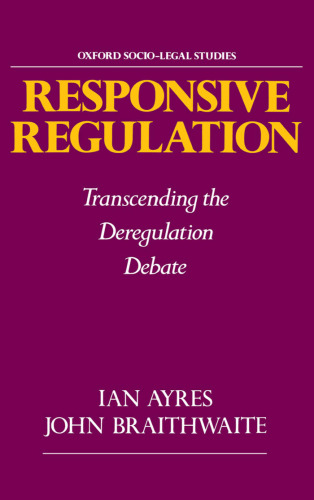 Responsive Regulation: Transcending the Deregulation Debate (Oxford Socio-Legal Studies)