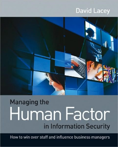 Managing the Human Factor in Information Security: How to win over staff and influence business managers