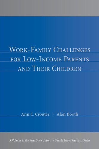 Work - Family Challenges for Low - Income Parents and Their Children (Penn State University Family Issues Symposia Series) (17 Papers)