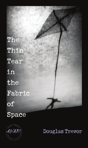 The Thin Tear in the Fabric of Space (Iowa Short Fiction Award)