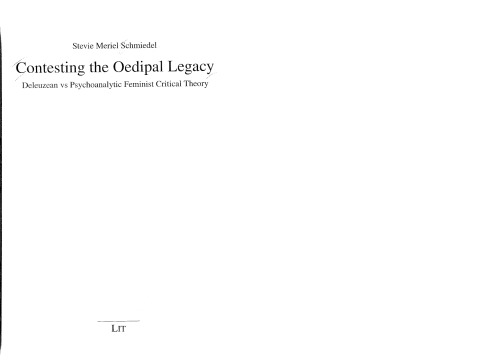 Contesting the Oedipal Legacy: Deleuzean vs. Psycholanalytic Feminist Critical Theory (Geschlecht- Kultur- Gesellschaft) (v. 12)