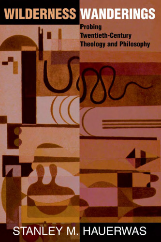 Wilderness Wanderings: Probing Twentieth-century Theology And Philosophy (Radical Traditions, Theology in a Post-Critical Key Series)