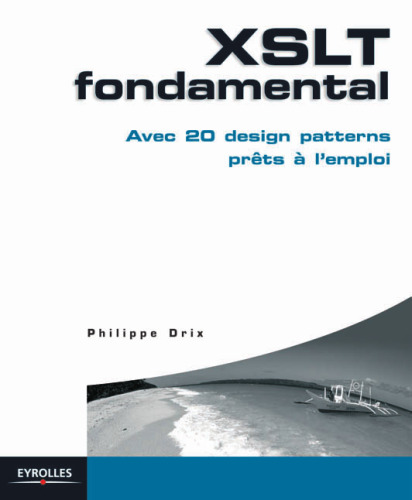 XSLT fondamental : Avec 20 design patterns prets a l'emploi
