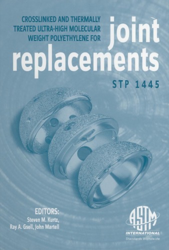 Crosslinked and Thermally Treated Ultra-High Molecular Weight Polyethylene for Joint Replacements (ASTM Special Technical Publication, 1445)
