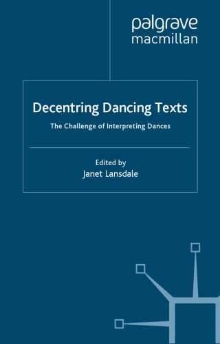 Decentring Dancing Texts: The Challenge of Interpreting Dances