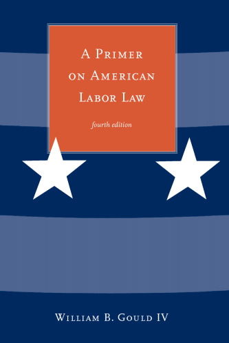 A Primer on American Labor Law, 4th Edition