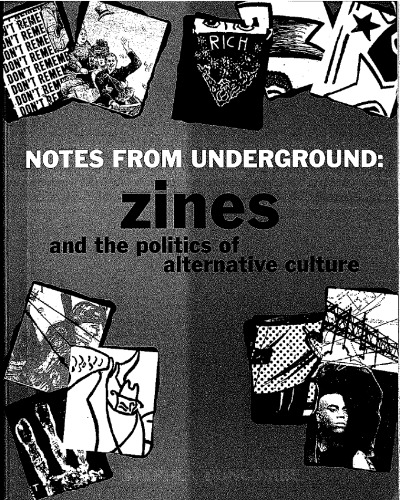Notes From Underground: Zines and the Politics of Alternative Culture