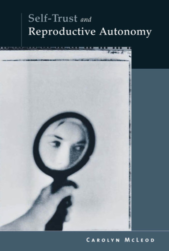 Self-Trust and Reproductive Autonomy (Basic Bioethics)