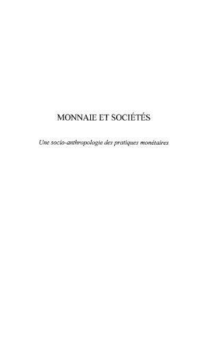 Monnaie Et Societes: Une Socio-Anthropologie Des Pratiques Monetaires