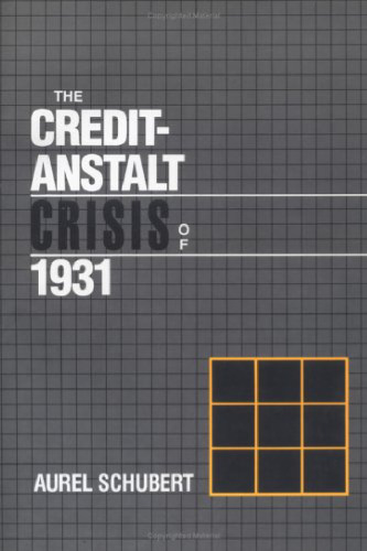 The Credit-Anstalt Crisis of 1931 (Studies in Macroeconomic History)