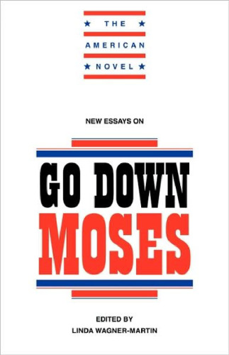 New Essays on Go Down, Moses (The American Novel)