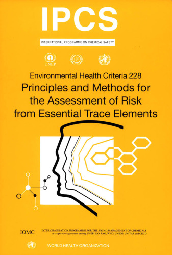 Principles and Methods for the Assessment of Risk from Essential Trace Elements: Environmental Health Criteria Series No. 228 (Environmental Healt Criteria)