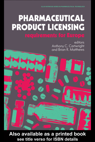 Pharmaceutical Product Licensing: Requirements For Europe (Ellis Horwood Books in the Biological Sciences)