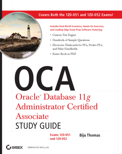 OCA: Oracle Database 11g Administrator Certified Associate Study Guide: (Exams1Z0-051 and 1Z0-052)