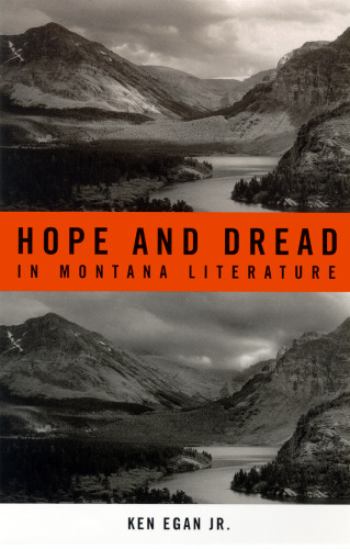 Hope And Dread In Montana Literature (Western Literature Series)