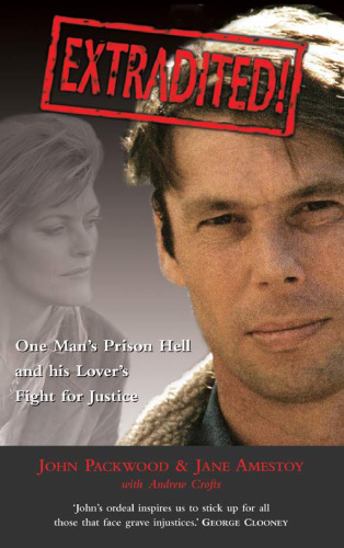 Extradited!: One Man's Prison Hell and His Lover's Fight for Justice