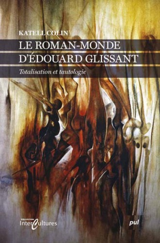 Le roman-monde d'Edouard Glissant : Totalisation et tautologie