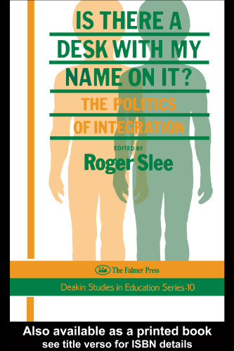 Is There A Desk With My Name On It?: The Politics Of Integration (Deakin Studies in Education Series)