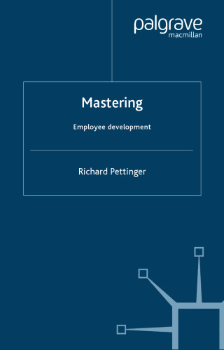 Mastering Employee Development (Palgrave Masters Series (Business))
