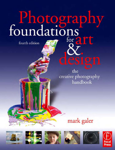 Photography Foundations for Art and Design, Fourth Edition: The creative photography handbook (Photography Foundations for Art & Design)