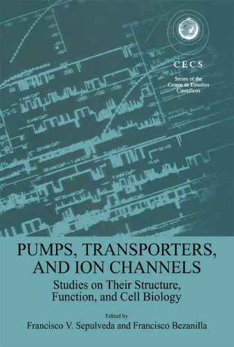 Pumps, Transporters, and Ion Channels (Series of the Centro De Estudios Cientificos)