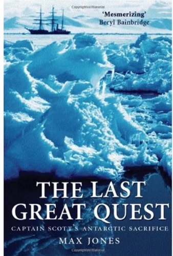 The Last Great Quest: Captain Scott's Antarctic Sacrifice