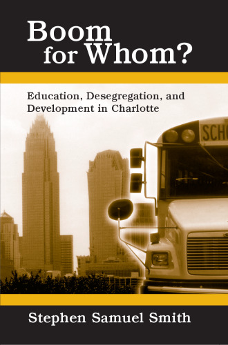 Boom for Whom?: Education, Desegregation, and Development in Charlotte