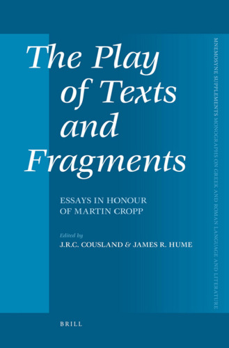 The Play of Texts and Fragments: Essays in Honour of Martin Cropp